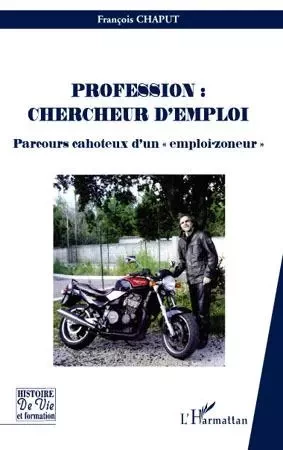 Profession : chercheur d'emploi - François Chaput - Editions L'Harmattan