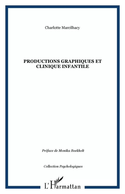 Productions graphiques et clinique infantile - Charlotte Marcilhacy - Editions L'Harmattan