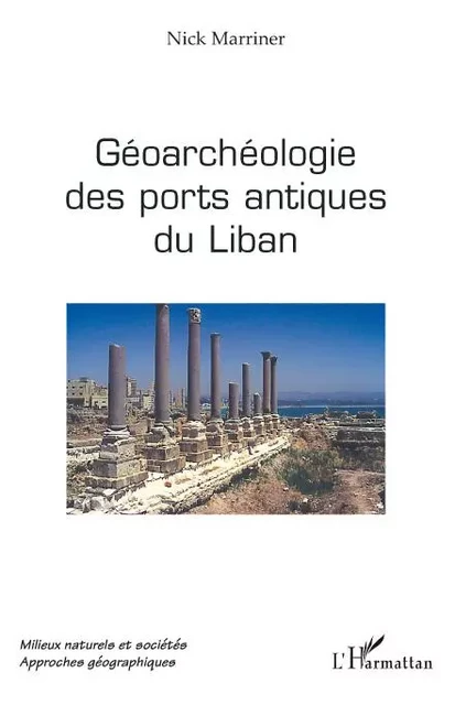 Géoarchéologie des ports antiques du Liban - Nick Marriner - Editions L'Harmattan