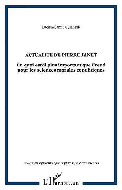 Actualité de Pierre Janet - Lucien-Samir Oulahbib - Editions L'Harmattan