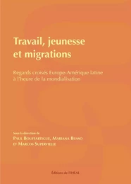 Travail, jeunesse et migrations - regards croisés Europe-Amérique latine à l'heure de la mondialisation