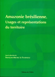 Amazonie brésilienne - usages et représentations du territoire