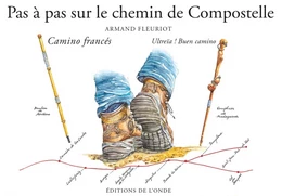 Pas à pas sur le chemin de Compostelle - Camino Francés