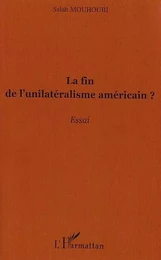 La fin de l'unilatéralisme américain ?