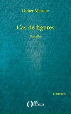 Cas de figures - Didier Mansuy - Editions Orizons