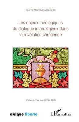 Les enjeux théologiques du dialogue interreligieux dans la révélation chrétienne - Joseph Kemtchang Koude - Editions L'Harmattan