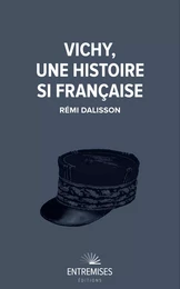 VICHY, UNE HISTOIRE SI FRANÇAISE