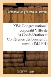 XIVe Congrès national corporatif VIIIe de la Confédération et Conférence des bourses du travail :