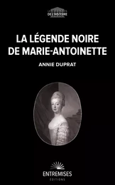 LA LÉGENDE NOIRE DE MARIE-ANTOINETTE