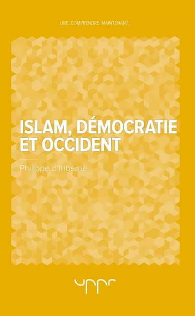 Islam, démocratie et Occident - Philippe d'Iribarne - UPPR