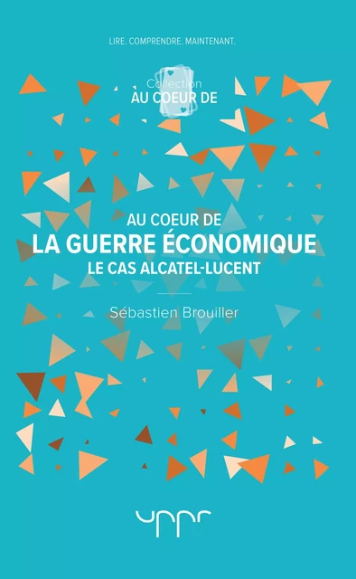 Au coeur de la guerre économique - Sébastien Brouiller - UPPR