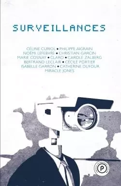 Surveillances - Cécile Portier, Carole Zalberg,  CLARO, Marie Cosnay, Catherine Dufour, Isabelle Garron, Bertrand Leclair, Jones Miracle - PUBLIE NET