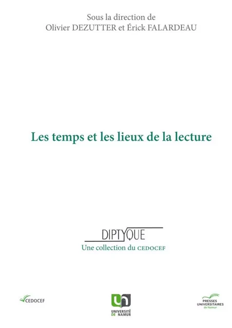 LES TEMPS ET LES LIEUX DE LA LECTURE -  DEZUTTER; FALARDEAU - PU NAMUR