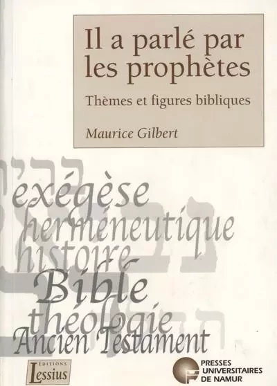 IL A PARLE PAR LES PROPHETES - THEMES ET FIGURES BIBLIQUES -  GILBERT M. - PU NAMUR