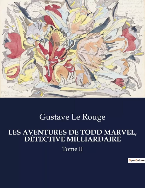 LES AVENTURES DE TODD MARVEL, DÉTECTIVE MILLIARDAIRE - Gustave Le Rouge - CULTUREA