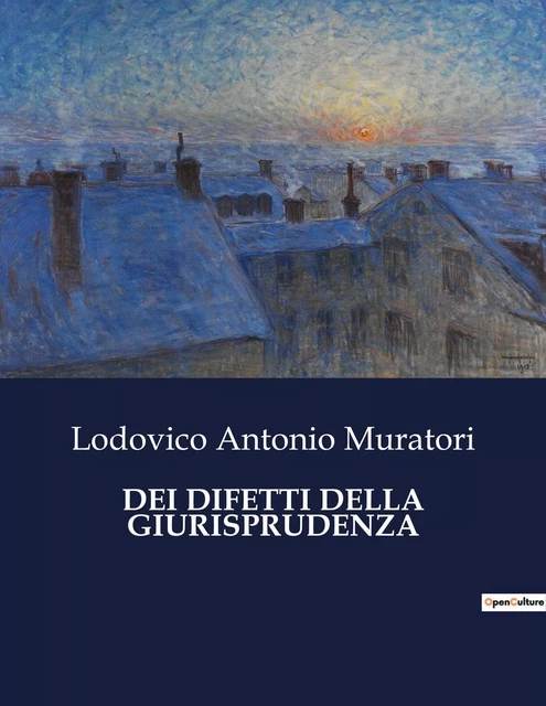 DEI DIFETTI DELLA GIURISPRUDENZA - Lodovico Antonio Muratori - CULTUREA