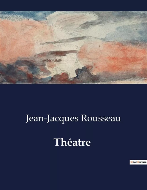 Théatre - Jean-Jacques Rousseau - CULTUREA