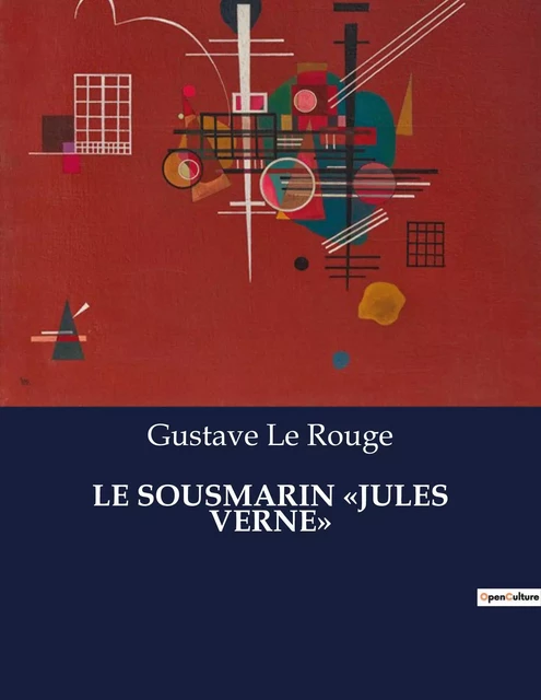 LE SOUSMARIN «JULES VERNE» - Gustave Le Rouge - CULTUREA