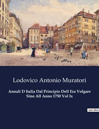 Annali D Italia Dal Principio Dell Era Volgare Sino All Anno 1750 Vol Ix