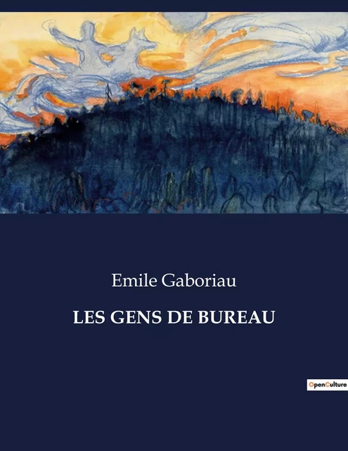 LES GENS DE BUREAU - Emile Gaboriau - CULTUREA