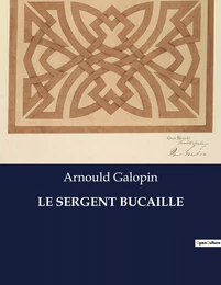 LE SERGENT BUCAILLE