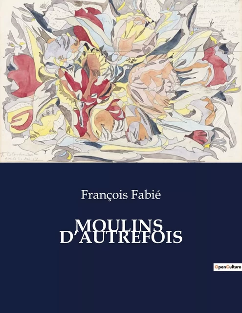 MOULINS  D'AUTREFOIS - François Fabié - CULTUREA