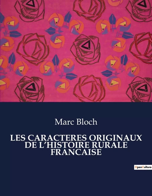 LES CARACTERES ORIGINAUX DE L'HISTOIRE RURALE FRANCAISE - Marc Bloch - CULTUREA