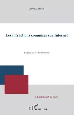 Les infractions commises sur Internet - Abbas Jaber - Editions L'Harmattan