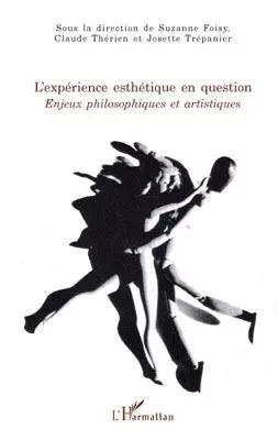 L'expérience esthétique en question - Josette Trepanier, Claude Therien, Suzanne Foisy - Editions L'Harmattan