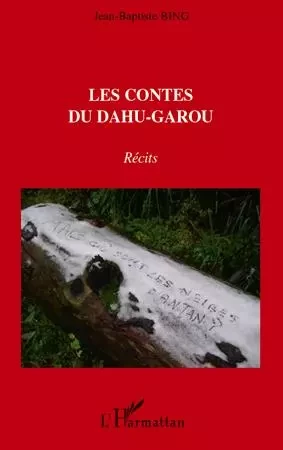 Les contes du Dahu-Garou - Jean-Baptiste Bing - Editions L'Harmattan