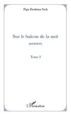 Sur le balcon de la nuit - Papa Ibrahima Seck - Editions L'Harmattan