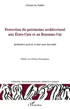 Protection du patrimoine architectural aux Etats-Unis et au Royaume-Uni - Christel De Noblet - Editions L'Harmattan