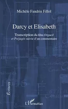 Darcy et Elisabeth - Michèle Faudrin Fillol - Editions L'Harmattan