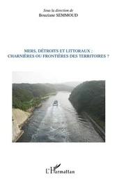 Mers, détroits et littoraux : charnières ou frontières des territoires ?