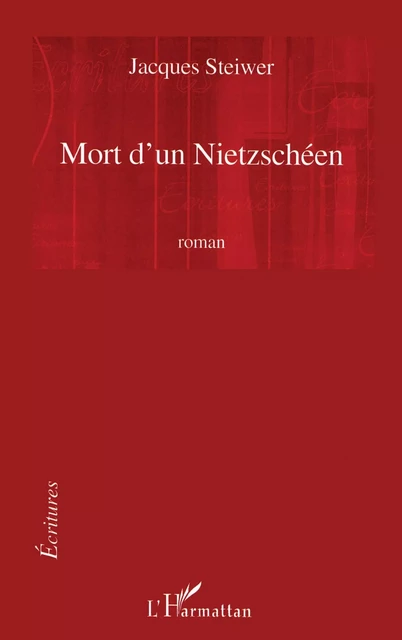 Mort d'un Nietzschéen - Jacques Steiwer - Editions L'Harmattan