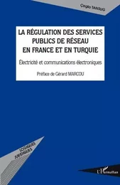 La régulation des services publics de réseau en France et en Turquie