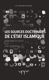 Les sources doctrinales de l'Etat Islamique Tome 1