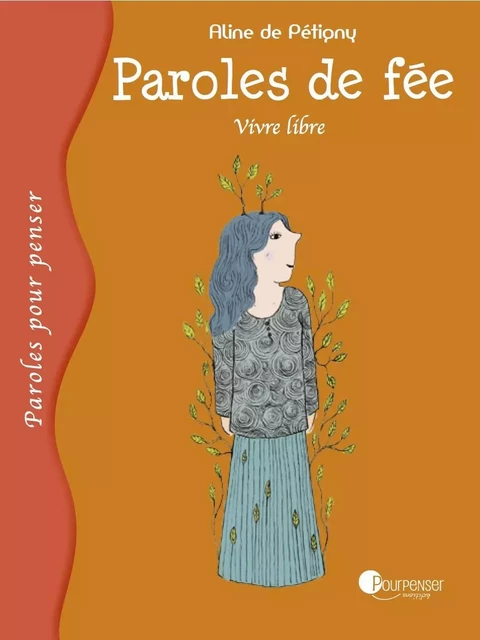 Paroles de fée - Vivre libre - Aline De Pétigny - POURPENSER