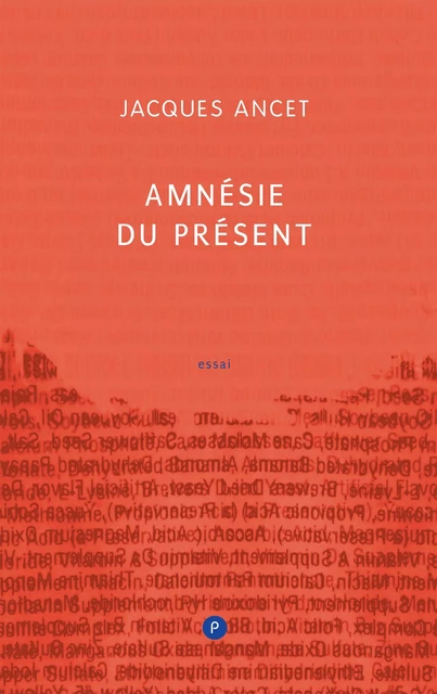 Amnésie du présent - Jacques ANCET - PUBLIE NET