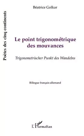 Le point trigonométrique des mouvances - Béatrice Golkar - Editions L'Harmattan