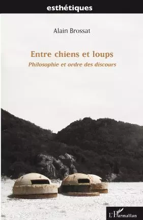 Entre chiens et loups - Alain Brossat - Editions L'Harmattan