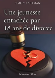 UNE JEUNESSE ENTACHEE PAR 18 ANS DE DIVORCE