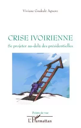 Crise ivoirienne - Viviane Gnakale-Agnero - Editions L'Harmattan