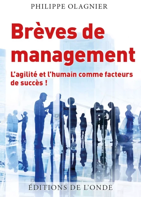 Brèves de management - l'agilité et l'humain comme facteurs de succès ! -  - ONDE