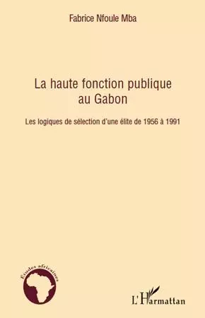 La haute fonction publique au Gabon - Fabrice Nfoule Mba - Editions L'Harmattan