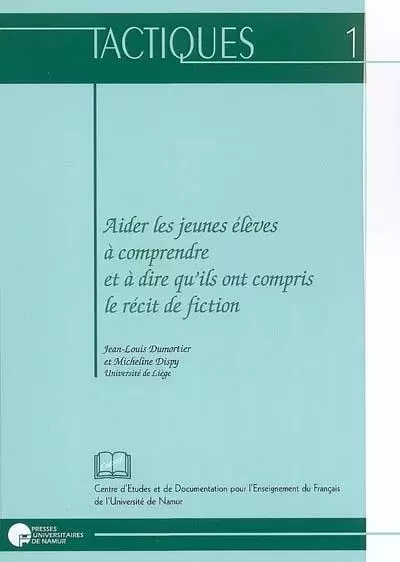 AIDER LES JEUNES ELEVES A COMPRENDRE ET A DIRE QU'ILS ONT COMPRIS LE RECIT DE FICTION -  - PU NAMUR