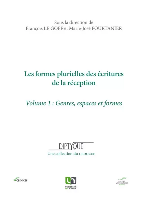 LES FORMES PLURIELLES DES ECRITURES DE LA RECEPTION. VOLUME 1, GENRES, ESPACES ET FORMES -  - PU NAMUR