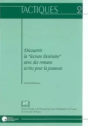 DECOUVRIR LA LECTURE LITTERAIRE  AVEC DES ROMANS ECRITS POUR LA JEUNESSE