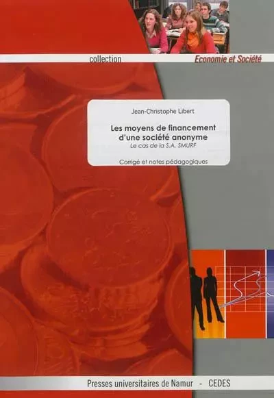 LES MOYENS DE FINANCEMENT D'UNE SOCIETE ANONYME (CORRIGE) -  LIBERT J. CH. - PU NAMUR