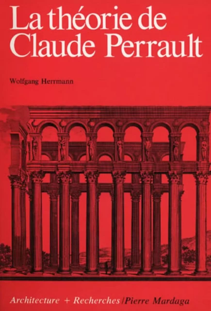 La théorie de Claude Perrault - Wolfgang Hermann - MARDAGA PIERRE